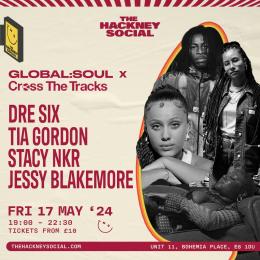 Global Soul x Cross the Tracks at The Hackney Social on Friday 17th May 2024