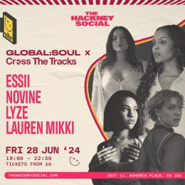 Global Soul x Cross the Tracks at The Hackney Social on Friday 28th June 2024