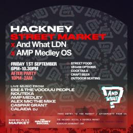 Hackney Street Market x And What? at The Hackney Social on Friday 1st September 2023
