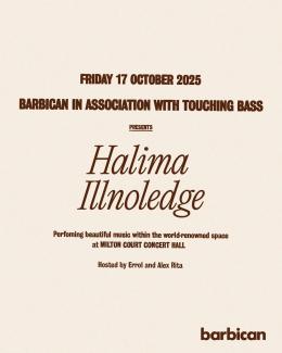 Halima & Illnoledge at Barbican on Friday 17th October 2025