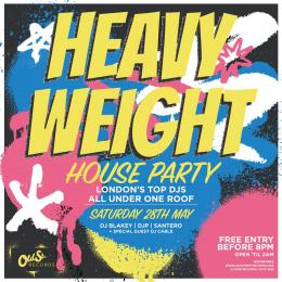Heavyweight House Party at Old Street Records on Saturday 28th May 2022