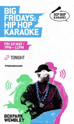 Hip Hop Karaoke at Boxpark Wembley on Friday 10th May 2024