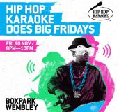 Hip Hop Karaoke at Boxpark Wembley on Friday 10th November 2023