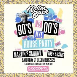 Holler Back 90&#039;s vs 00&#039;s NYE House Party at Islington Academy on Saturday 31st December 2022
