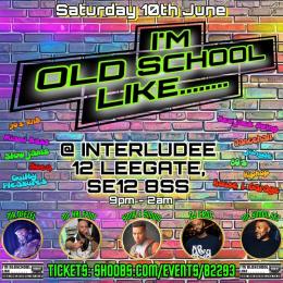 I&#039;m Oldschool Like... at Interludee on Saturday 10th June 2023