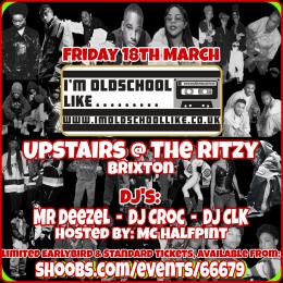 I&#039;m Oldschool Like... at The Ritzy on Friday 18th March 2022