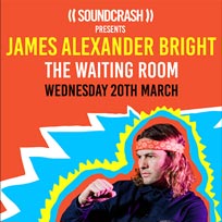 James Alexander Bright at The Waiting Room on Wednesday 20th March 2019