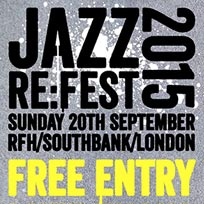 Jazz Re:Fest at Royal Festival Hall on Sunday 20th September 2015