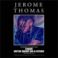 Jerome Thomas at Hoxton Square Bar & Kitchen on Thursday 3rd May 2018