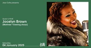 Jocelyn Brown (EVENING) at Jazz Cafe on Saturday 4th January 2025
