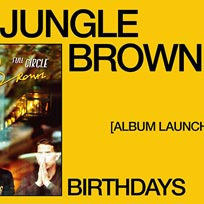 Jungle Brown at Birthdays on Saturday 10th March 2018