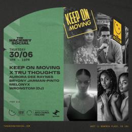 KEEP ON MOVING X TRU THOUGHTS at The Hackney Social on Thursday 30th June 2022