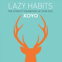 Lazy Habits at XOYO on Wednesday 25th May 2016