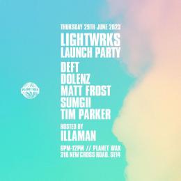 LIGHTWRKS LAUNCH PARTY at Planet Wax on Thursday 29th June 2023