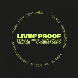 Livin&#039; Proof at Village Underground on Friday 30th September 2022