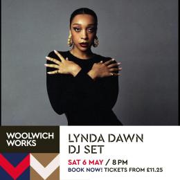 Lynda Dawn (DJ Set) at Woolwich Works on Saturday 6th May 2023