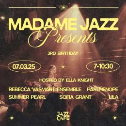 Madame Jazz 3rd Birthday at Jazz Cafe on Friday 7th March 2025