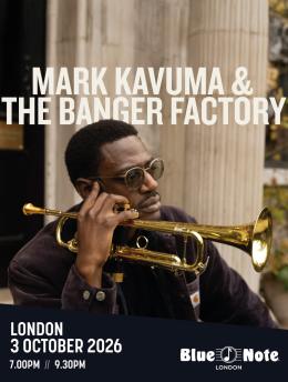 Mark Kavuma & The Banger Factory at Blue Note London on Saturday 3rd October 2026