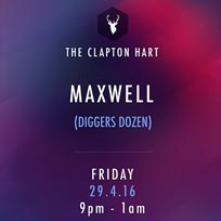 Maxwell (Diggers Dozen) at The Clapton Hart on Friday 29th April 2016