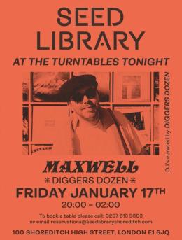MAXWELL (DIGGERS DOZEN) at One Hundred Shoreditch on Friday 17th January 2025