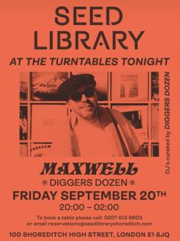 MAXWELL (DIGGERS DOZEN) at One Hundred Shoreditch on Friday 20th September 2024