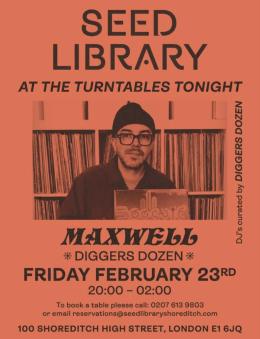 MAXWELL (DIGGERS DOZEN) at One Hundred Shoreditch on Friday 23rd February 2024