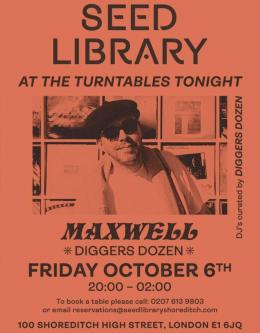MAXWELL (DIGGERS DOZEN) at One Hundred Shoreditch on Friday 6th October 2023