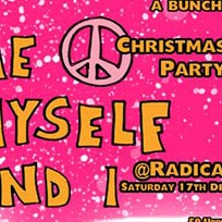 Me Myself & I Christmas Party at Radicals & Victuallers on Saturday 17th December 2016