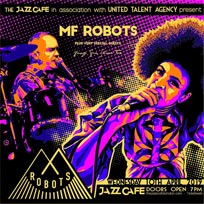 MF Robots at Jazz Cafe on Wednesday 10th April 2019