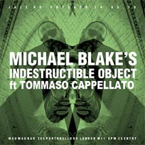 Michael Blake's Indestructible Object at Mau Mau Bar on Thursday 24th May 2018