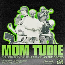 Mom Tudie at Jazz Cafe on Saturday 29th November 2025