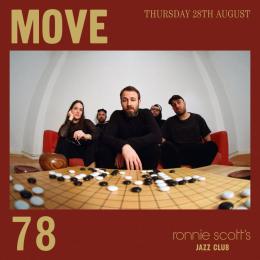Move 78 at Ronnie Scotts on Thursday 28th August 2025