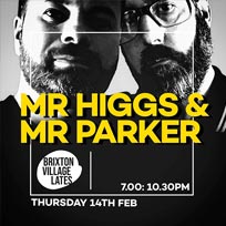 Mr Higgs & Mr Parker at Brixton Village on Thursday 14th February 2019