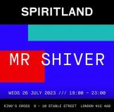 Mr Shiver at Spiritland on Wednesday 26th July 2023