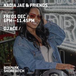 Nadia Jae & Friends at Boxpark Shoreditch on Friday 1st December 2023