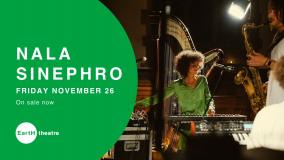 NALA SINEPHRO at EartH on Friday 26th November 2021