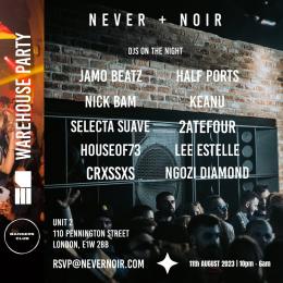 Never + Noir - E1 Warehouse Party at E1 London on Friday 11th August 2023