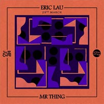 Night Thing w/ Eric Lau at Jazz Cafe on Thursday 29th March 2018