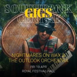 Nightmares on Wax & The Outlook Orchestra at Royal Festival Hall on Friday 19th April 2024
