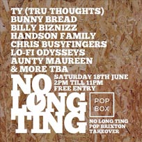 No Long Ting Alldayer at Pop Brixton on Saturday 18th June 2016