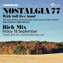 Nostalgia 77 at Rich Mix on Friday 18th September 2015
