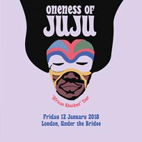 Oneness of Juju at Under the Bridge on Friday 12th January 2018