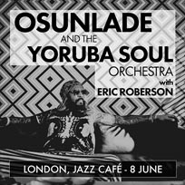 Osunlade and The Yoruba Soul Orchestra at Jazz Cafe on Thursday 8th June 2017
