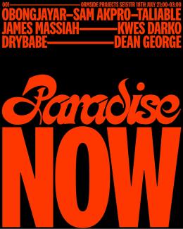 Paradise Now at Ormside Projects on Thursday 18th July 2024