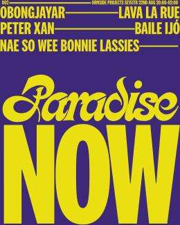 Paradise Now at Ormside Projects on Thursday 22nd August 2024