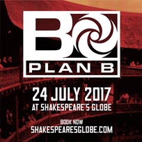 Plan B at Shakespeare's Globe on Monday 24th July 2017