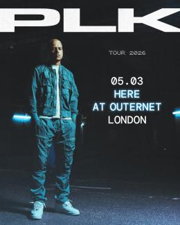 PLK at HERE at Outernet on Thursday 5th March 2026