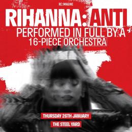 Rihanna: Anti at The Steelyard on Thursday 26th January 2023