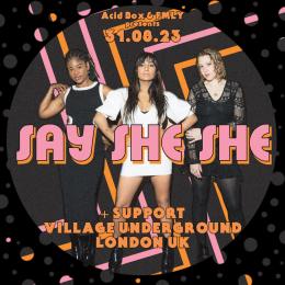 SAY SHE SHE at Village Underground on Thursday 31st August 2023