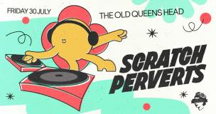 Scratch Perverts at The Old Queen's Head on Friday 30th July 2021
